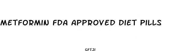 metformin fda approved diet pills