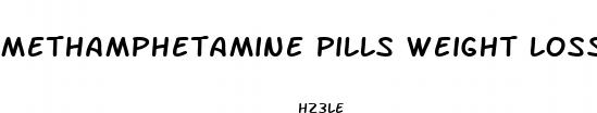 methamphetamine pills weight loss