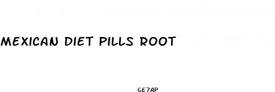 mexican diet pills root