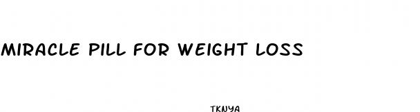 miracle pill for weight loss