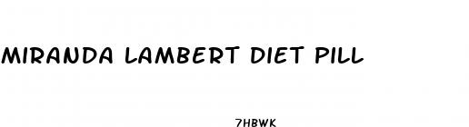 miranda lambert diet pill