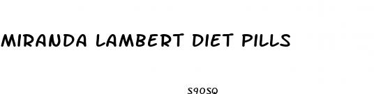 miranda lambert diet pills