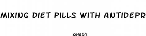 mixing diet pills with antidepressants