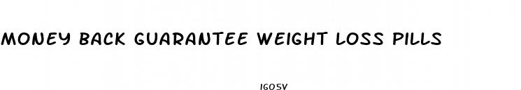 money back guarantee weight loss pills