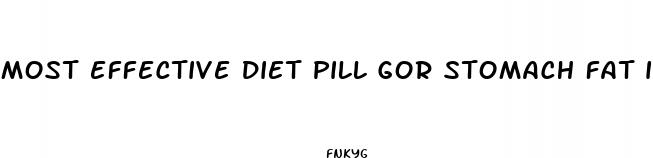 most effective diet pill gor stomach fat in women