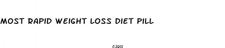 most rapid weight loss diet pill