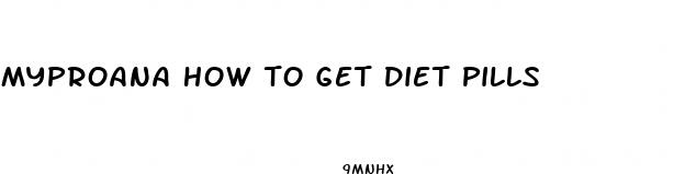 myproana how to get diet pills