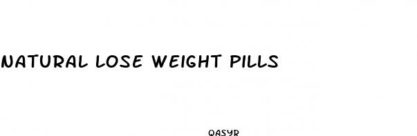 natural lose weight pills
