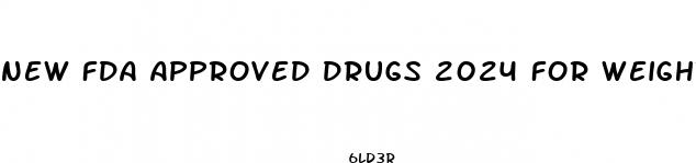 new fda approved drugs 2024 for weight loss