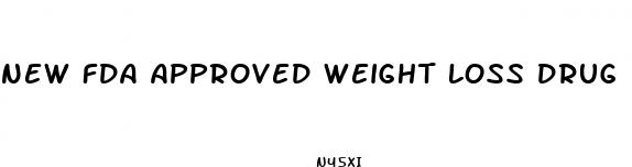 new fda approved weight loss drug