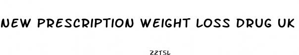 new prescription weight loss drug uk