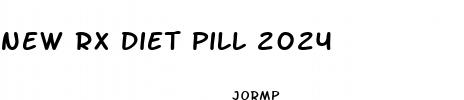 new rx diet pill 2024