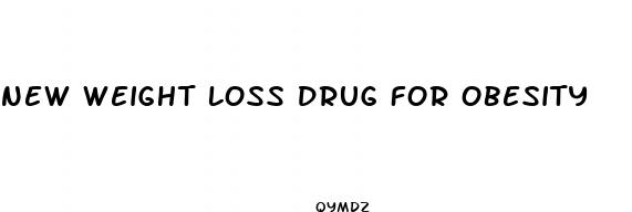 new weight loss drug for obesity