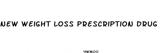 new weight loss prescription drug