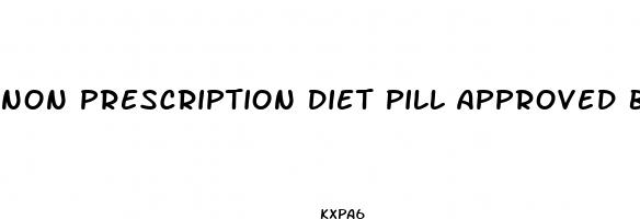 non prescription diet pill approved by fda