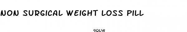 non surgical weight loss pill