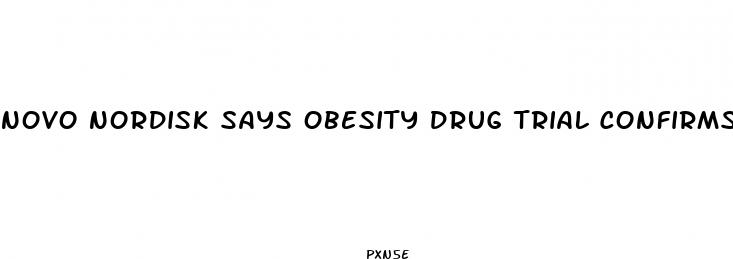 novo nordisk says obesity drug trial confirms weight loss