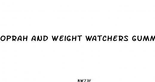 oprah and weight watchers gummy