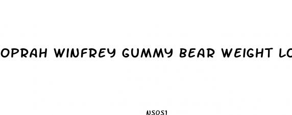 oprah winfrey gummy bear weight loss