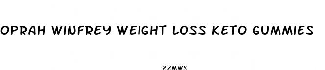 oprah winfrey weight loss keto gummies