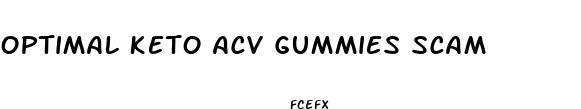optimal keto acv gummies scam
