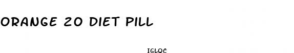 orange 20 diet pill