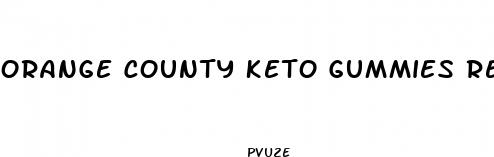 orange county keto gummies reviews
