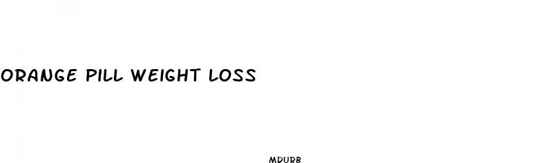 orange pill weight loss