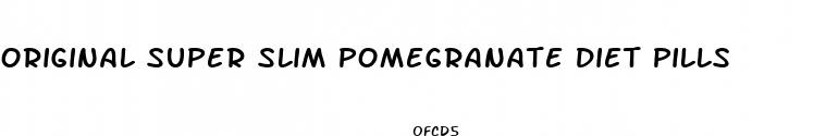 original super slim pomegranate diet pills