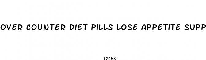 over counter diet pills lose appetite suppressant