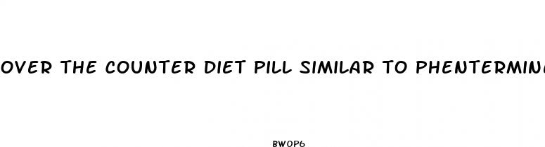over the counter diet pill similar to phentermine