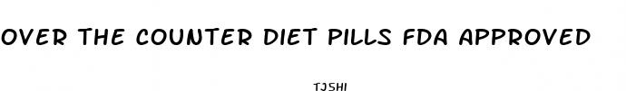 over the counter diet pills fda approved
