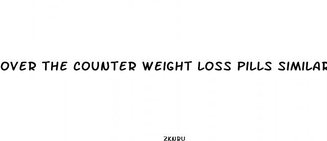 over the counter weight loss pills similar to prescription pills
