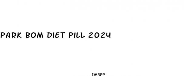 park bom diet pill 2024