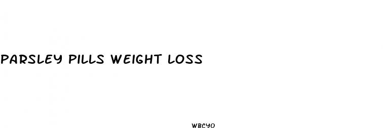 parsley pills weight loss