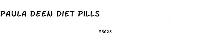 paula deen diet pills