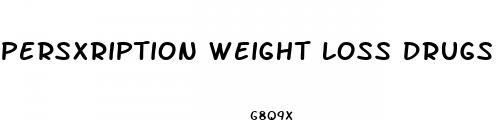 persxription weight loss drugs