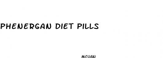 phenergan diet pills