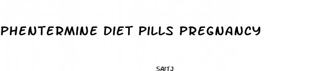 phentermine diet pills pregnancy