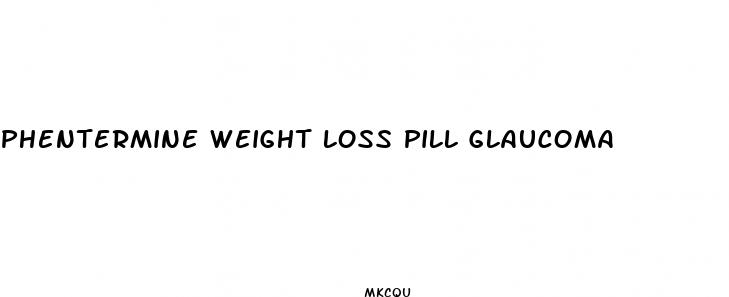 phentermine weight loss pill glaucoma