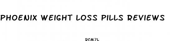 phoenix weight loss pills reviews
