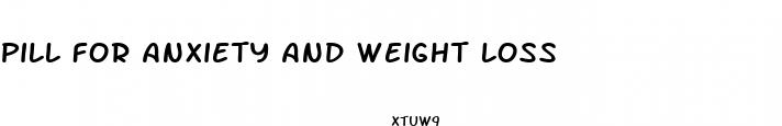 pill for anxiety and weight loss