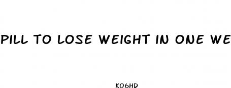 pill to lose weight in one week
