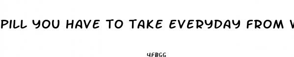 pill you have to take everyday from weight loss surgery