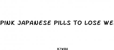 pink japanese pills to lose weight