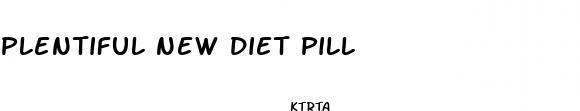 plentiful new diet pill