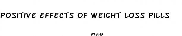 positive effects of weight loss pills