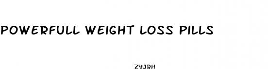 powerfull weight loss pills