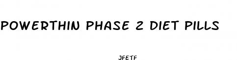 powerthin phase 2 diet pills