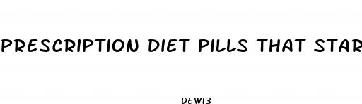 prescription diet pills that start with d